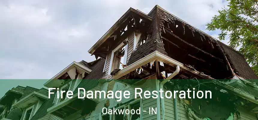 Fire Damage Restoration Oakwood - IN