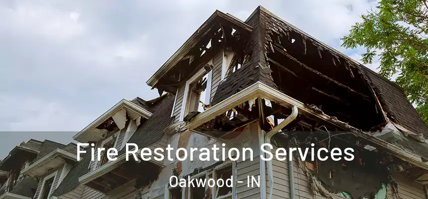 Fire Restoration Services Oakwood - IN