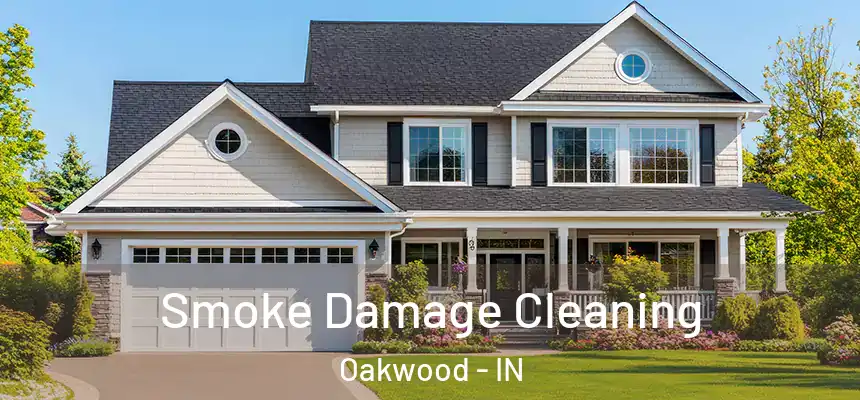 Smoke Damage Cleaning Oakwood - IN